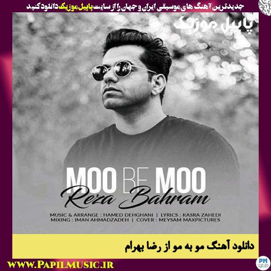 Reza Bahram Moo Be Moo دانلود آهنگ مو به مو از رضا بهرام